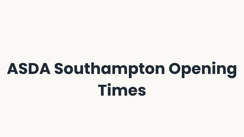 ASDA Southampton Opening Times
