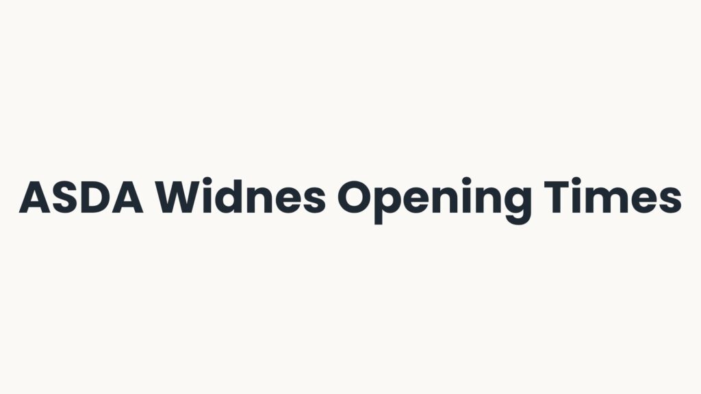 ASDA Widnes Opening Times