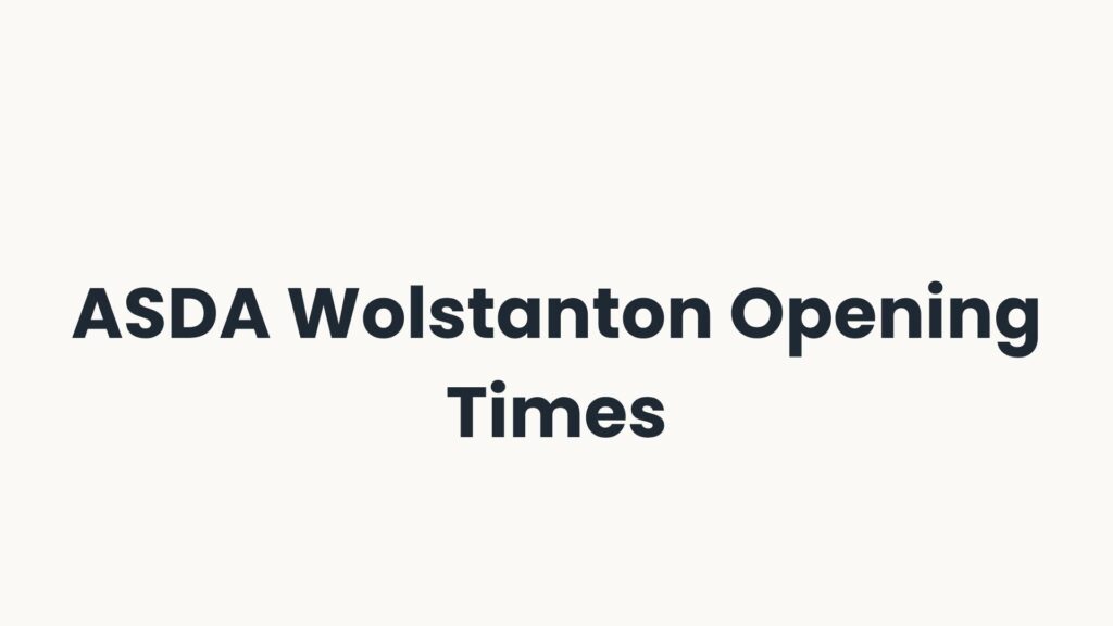 ASDA Wolstanton Opening Times