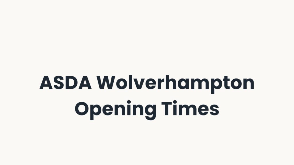 ASDA Wolverhampton Opening Times