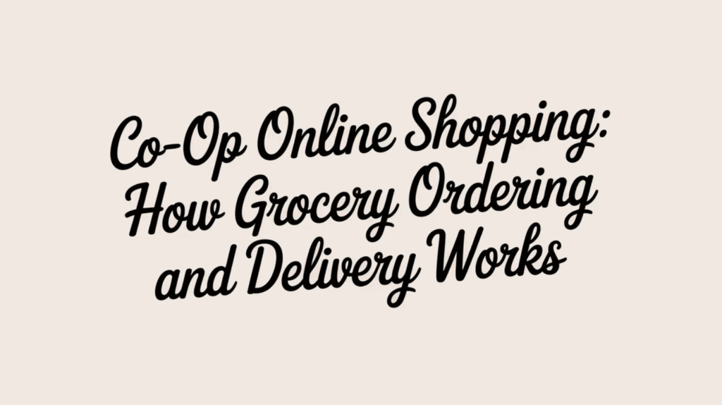 Co-op Online Shopping: How Grocery Ordering and Delivery Works