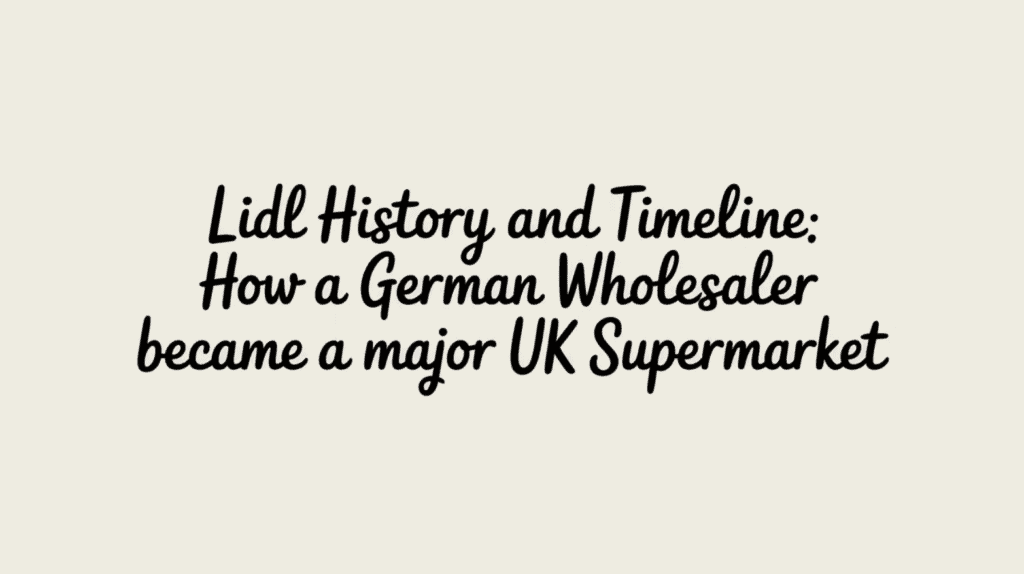 Lidl History and Timeline: How a German Wholesaler Became a Major UK Supermarket