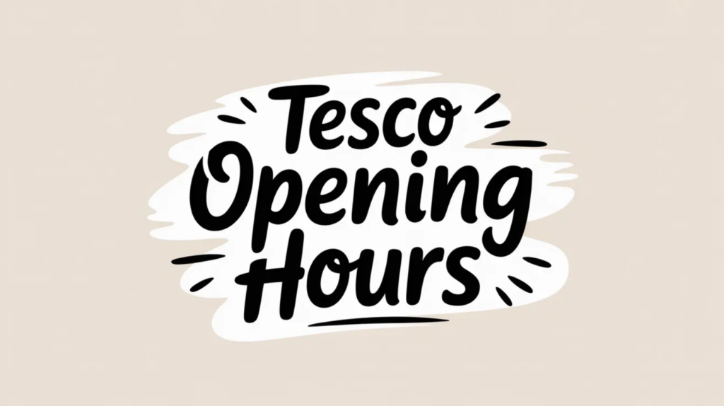 Tesco Opening Hours