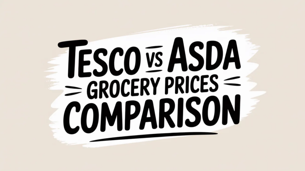 Tesco vs ASDA Grocery Prices Comparison