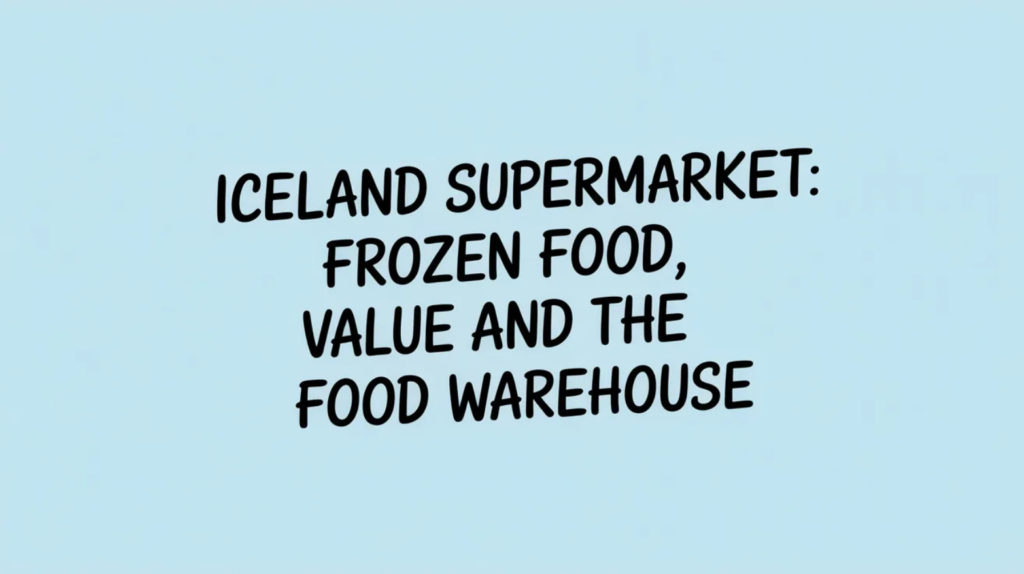 Iceland Supermarket: Frozen Food, Value, Online Shopping, and The Food Warehouse