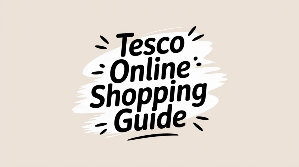 Tesco Online Shopping Guide