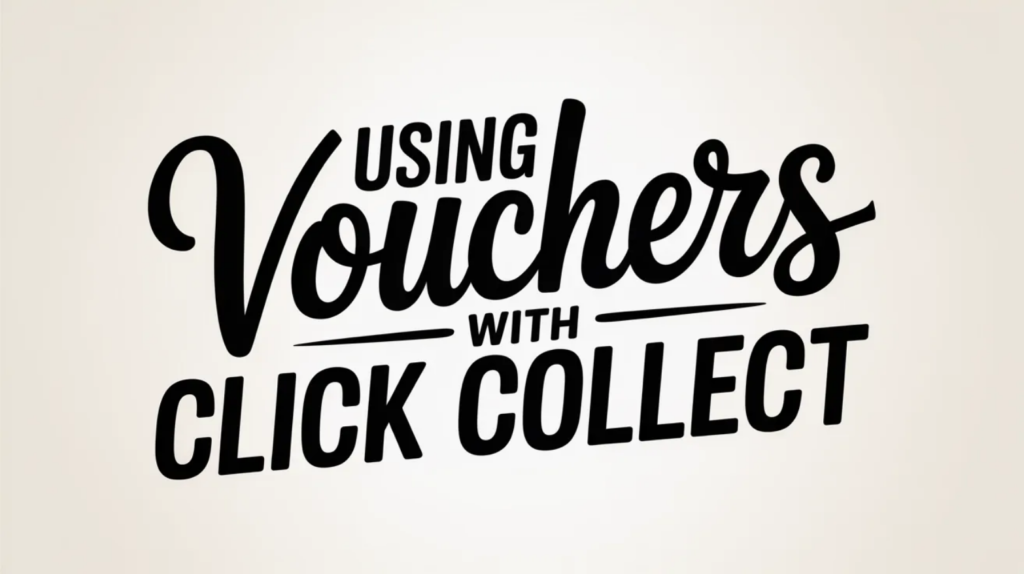 Using Vouchers with Click and Collect