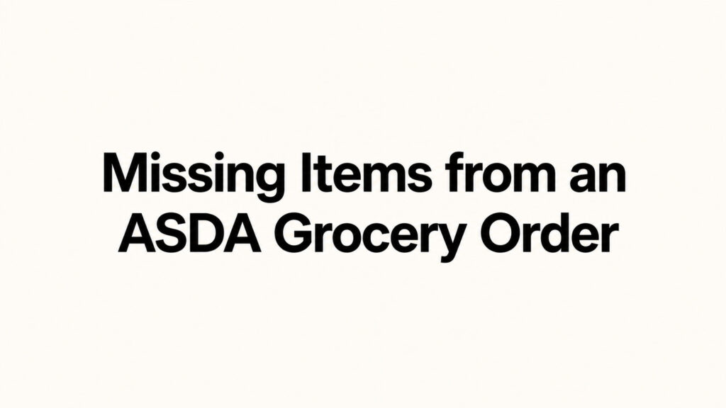 Missing Items from an ASDA Grocery Order